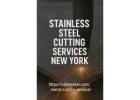 Stainless Steel Cutting Services New York