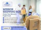 Protect Your Mirrors – Mirror Shipping Boxes for Sale!